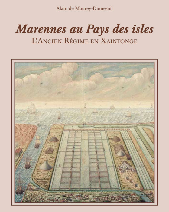 Histoire de Marennes au pays des isles ou l’Ancien Régime en Saintonge