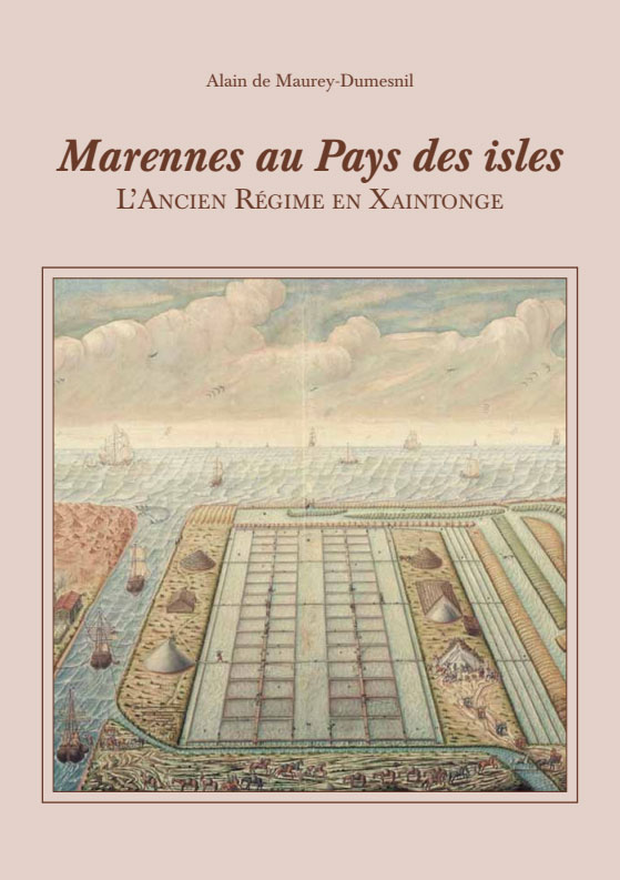 Histoire de Marennes au pays des isles ou l’Ancien Régime en Saintonge